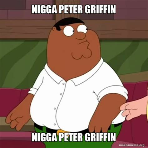 peter griffen i hate niggers  Engross yourself into the best Peter Griffin songs on Wynk music and create your own multiverse of madness by personalized playlist for a seamless experience